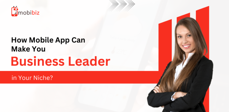 Mobile App Can Make You Business Leader
