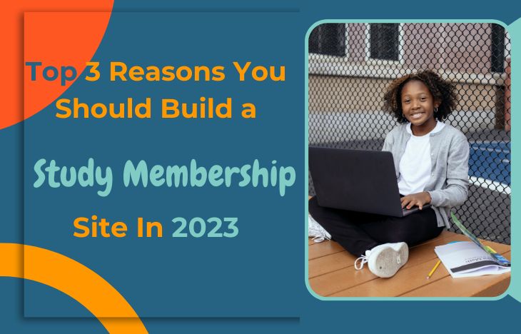 Top-3-Reasons-You-Should-Build-a-Study-Membership-Site-In-2023